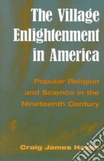 The Village Enlightenment in America libro in lingua di Hazen Craig James