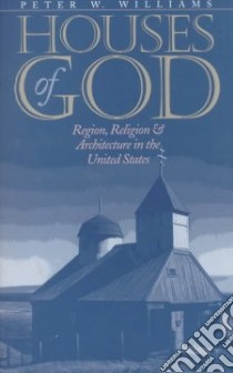 Houses of God libro in lingua di Williams Peter W.