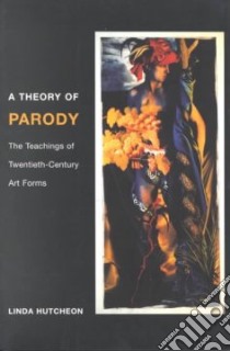 A Theory of Parody libro in lingua di Hutcheon Linda
