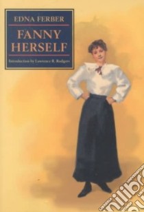 Fanny Herself libro in lingua di Ferber Edna, Henry J. (ILT), Rodgers Lawrence R. (INT)