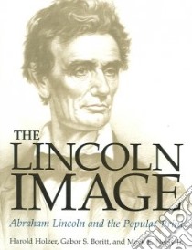 The Lincoln Image libro in lingua di Holzer Harold, Boritt Gabor S., Neely Mark E.