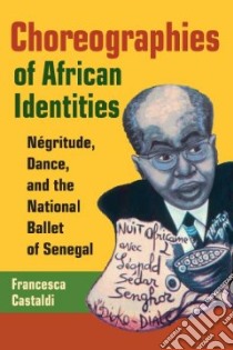Choreographies of African Identities libro in lingua di Castaldi Francesca