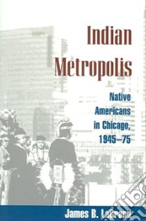 Indian Metropolis libro in lingua di Lagrand James B.