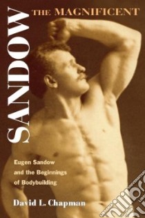 Sandow the Magnificent libro in lingua di Chapman David L.