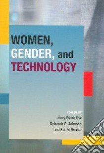 Women, Gender, And Technology libro in lingua di Fox Mary Frank (EDT), Rosser Sue V. (EDT)