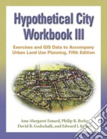 Hypothetical City Workbook III libro in lingua di Esnard Ann-Margaret, Berke Philip R., Godschalk David R., Kaiser Edward J.