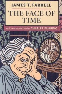 The Face of Time libro in lingua di Farrell James T., Fanning Charles (INT)