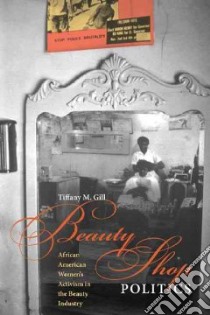 Beauty Shop Politics libro in lingua di Gill Tiffany M.