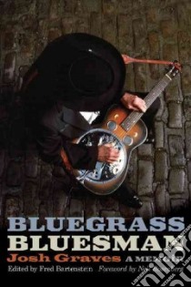 Bluegrass Bluesman libro in lingua di Graves Josh, Bartenstein Fred (EDT), Rosenberg Neil V. (FRW)