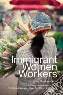 Immigrant Women Workers in the Neoliberal Age libro in lingua di Flores-Gonzalez Nilda (EDT), Guevarra Anna Romina (EDT), Toro-morn Maura (EDT), Chang Grace (EDT)
