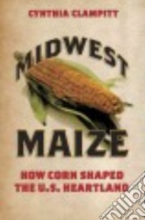 Midwest Maize libro in lingua di Clampitt Cynthia