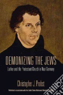 Demonizing the Jews libro in lingua di Probst Christopher J.