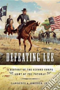 Defeating Lee libro in lingua di Kreiser Lawrence A. Jr.