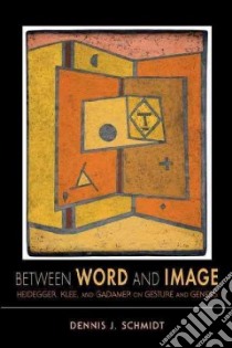 Between Word and Image libro in lingua di Schmidt Dennis J.
