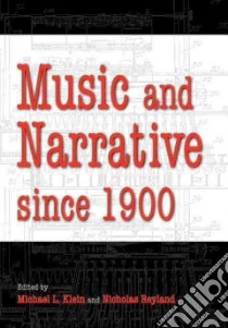 Music and Narrative Since 1900 libro in lingua di Klein Michael L. (EDT), Reyland Nicholas (EDT)