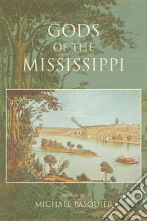 Gods of the Mississippi libro in lingua di Pasquier Michael (EDT)