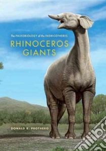 Rhinoceros Giants libro in lingua di Prothero Donald R.