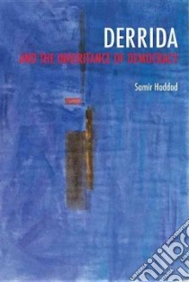 Derrida and the Inheritance of Democracy libro in lingua di Haddad Samir