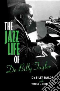 The Jazz Life of Dr. Billy Taylor libro in lingua di Taylor Billy, Reed Teresa L.