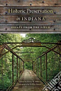Historic Preservation in Indiana libro in lingua di Hiller Nancy R. (EDT), Clement Kristen (PHT), Campbell Duncan (FRW)