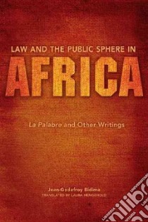 Law and the Public Sphere in Africa libro in lingua di Bidima Jean Godefroy, Hengehold Laura (TRN), Diagne Souleymane Bachir (FRW)