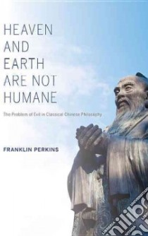 Heaven and Earth Are Not Humane libro in lingua di Perkins Franklin