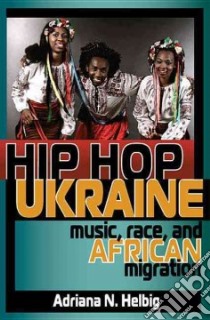Hip Hop Ukraine libro in lingua di Helbig Adriana N.
