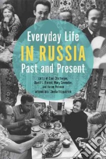 Everyday Life in Russia Past and Present libro in lingua di Chatterjee Choi (EDT), Ransel David L. (EDT), Cavender Mary (EDT), Petrone Karen (EDT), Fitzpatrick Sheila (AFT)