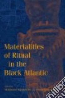 Materialities of Ritual in the Black Atlantic libro in lingua di Ogundiran Akinwumi (EDT), Saunders Paula (EDT)