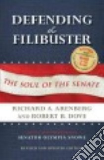Defending the Filibuster libro in lingua di Arenberg Richard A., Dove Robert B., Snowe Olympia (FRW)