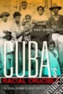 Cuba's Racial Crucible libro in lingua di Morrison Karen Y.