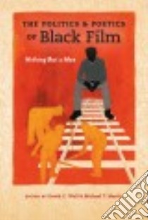 The Politics & Poetics of Black Film libro in lingua di Wall David C. (EDT), Martin Michael T. (EDT)