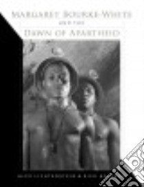 Margaret Bourke-White and the Dawn of Apartheid libro in lingua di Lichtenstein Alex, Halpern Rick