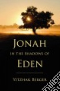 Jonah in the Shadows of Eden libro in lingua di Berger Yitzhak