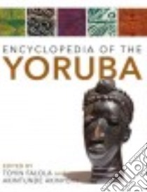 Encyclopedia of the Yoruba libro in lingua di Falola Toyin (EDT), Akinyemi Akintunde (EDT)