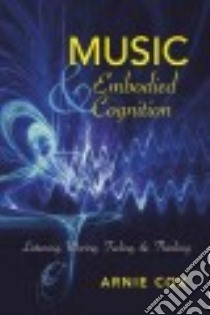 Music and Embodied Cognition libro in lingua di Cox Arnie