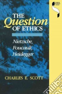 The Question of Ethics libro in lingua di Scott Charles E.