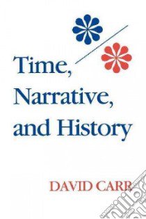 Time, Narrative, and History libro in lingua di Carr David