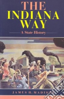 The Indiana Way libro in lingua di Madison James H.