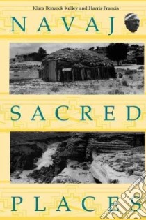 Navajo Sacred Places libro in lingua di Kelley Klara Bonsack, Francis Harris