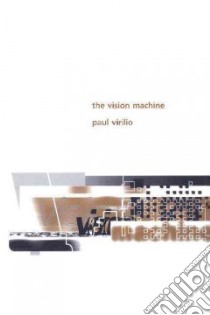 The Vision Machine libro in lingua di Virilio Paul