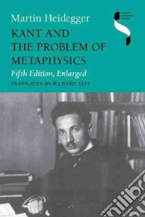 Kant and the Problem of Metaphysics libro in lingua di Heidegger Martin, Taft Richard (TRN)