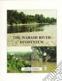 The Wabash River Ecosystem libro in lingua di Gammon James R.