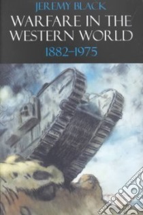 Warfare in the Western World, 1882-1975 libro in lingua di Black Jeremy M.