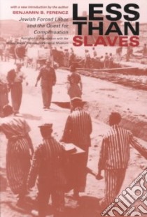 Less Than Slaves libro in lingua di Ferencz Benjamin B.