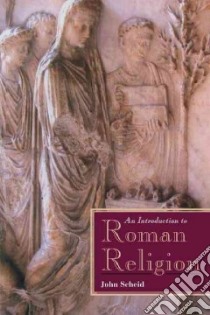 An Introduction to Roman Religion libro in lingua di Scheid John, Lloyd Janet (TRN)