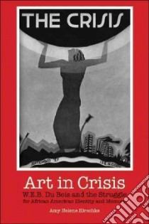 Art in Crisis libro in lingua di Kirschke Amy Helene