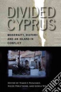 Divided Cyprus libro in lingua di Papadakis Yiannis (EDT), Welz Gisela (EDT)
