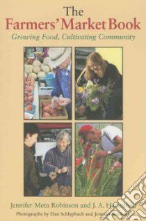 The Farmers' Market Book libro in lingua di Robinson Jennifer Meta, Hartenfeld J. A.