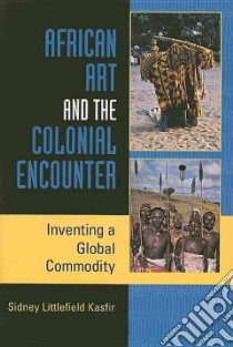 African Art and the Colonial Encounter libro in lingua di Kasfir Sidney Littlefield